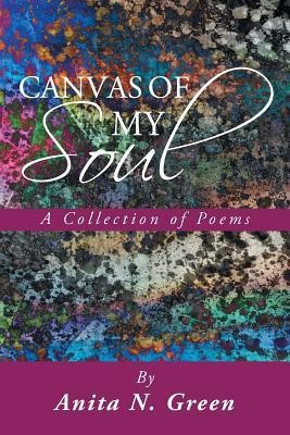 Canvas of My Soul(English, Paperback, Green Anita N.)