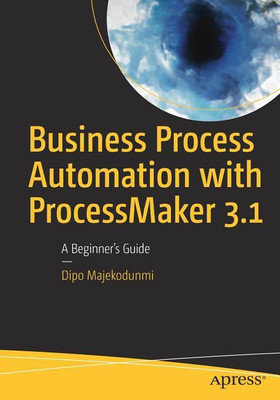 Business Process Automation with ProcessMaker 3.1(English, Paperback, Majekodunmi Dipo)