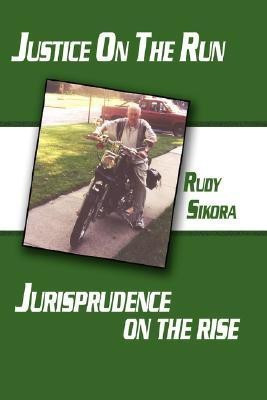 Justice On The Run Jurisprudence on the Rise(English, Hardcover, Sikora Rudy,)