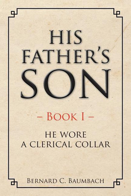 His Father's Son(English, Paperback, Baumbach Bernard C)