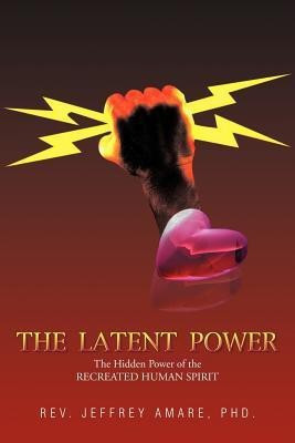 The Latent Power(English, Paperback, Amare PhD. Rev. Jeffrey)