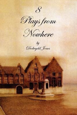 8 Plays from Nowhere(English, Paperback, Jones Dedwydd)