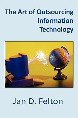 The Art of Outsourcing Information Technology(English, Paperback, Felton Jan D)