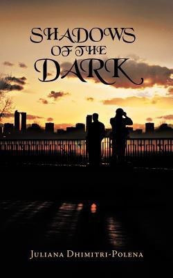 Shadows of the Dark(English, Paperback, Dhimitri-Polena Juliana)