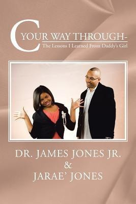 C Your Way Through-(English, Paperback, Jones Jr. Dr. James)