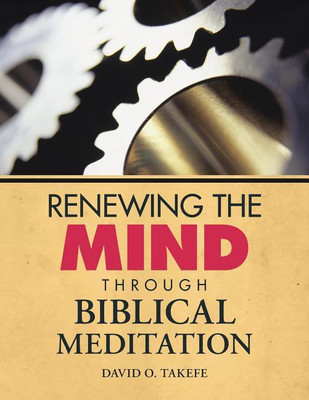 Renewing the Mind Through Biblical Meditation(English, Paperback, Takefe David O)