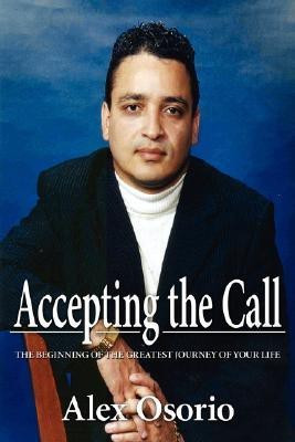 Accepting the Call - The Beginning of the Greatest Journey of Your Life(English, Paperback, Osorio Alex)