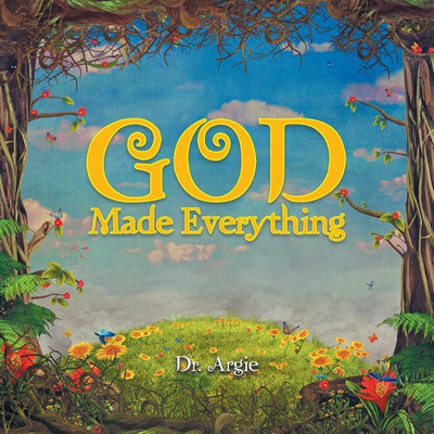 God Made Everything(English, Paperback, Dr Argie)