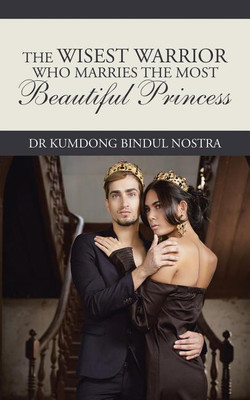 The Wisest Warrior Who Marries The Most Beautiful Princess(English, Paperback, Bindul Nostra Dr Kumdong)