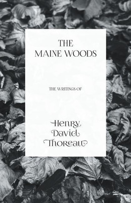 The Maine Woods - The Writings of Henry David Thoreau(English, Paperback, Thoreau Henry David)