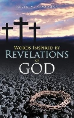 Words Inspired by Revelations of God(English, Paperback, Goodman Kevin M)
