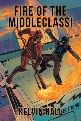 Fire of the Middleclass!(English, Paperback, Hall Kelvin EDI)