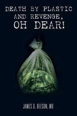 Death by Plastic and Revenge, Oh Dear!(English, Paperback, Beeson James D MD)