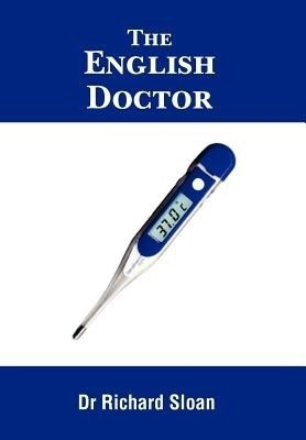 The English Doctor(English, Hardcover, Sloan Richard Dr)
