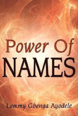 Power Of Names(English, Paperback, Ayodele Lemmy Gbenga)