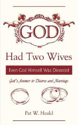 God Had Two Wives(English, Paperback, Heald Pat W)