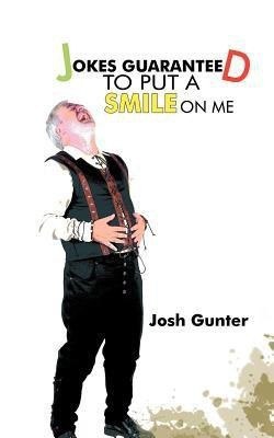 Jokes Guaranteed to Put a Smile on Me(English, Paperback, Gunter Josh)