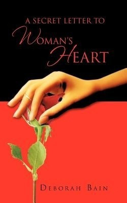 A Secret Letter to a Woman's Heart(English, Paperback, Bain Deborah)