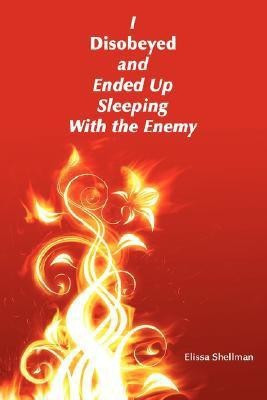 I Disobeyed and Ended Up Sleeping With the Enemy(English, Paperback, Shellman Elissa)
