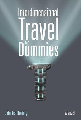 Interdimensional Travel for Dummies(English, Hardcover, Bunting John Lee)