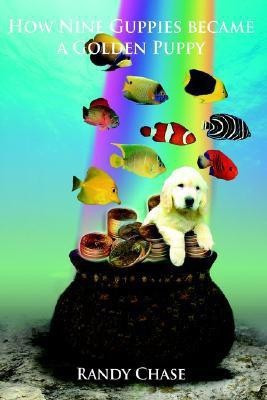 How Nine Guppies became a Golden Puppy(English, Paperback, Chase Randy)