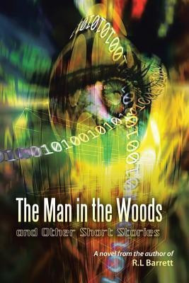 The Man in the Woods and Other Short Stories(English, Paperback, Barrett Robert L)