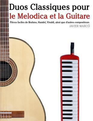Duos Classiques pour le Melodica et la Guitare(French, Paperback, Marco Javier)