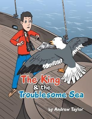 The King & the Troublesome Sea(English, Paperback, Taylor Andrew)