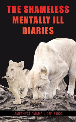 The Shameless Mentally Ill Diaries(English, Paperback, Rucci Amethyst Mama Lion)