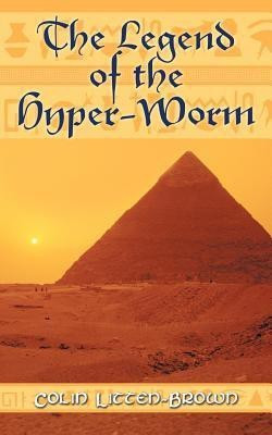 The Legend of the Hyper-Worm(English, Paperback, Litten-Brown Colin)