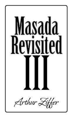 Masada Revisited III(English, Paperback, Ziffer Arthur)