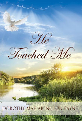 He Touched Me(English, Hardcover, Payne Dorothy Mae Arington)
