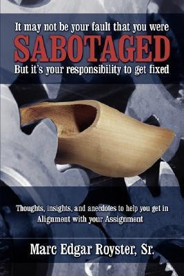 It May Not Be Your Fault That You Were Sabotaged, But It's Your Responsibility to Get Fixed(English, Paperback, Royster Marc Edgar Sr)