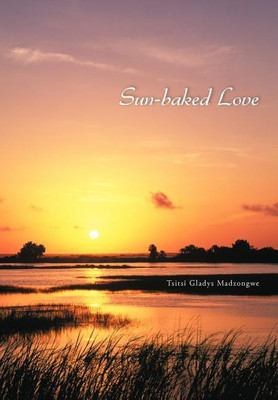 Sun-baked Love(English, Hardcover, Madzongwe Tsitsi Gladys)