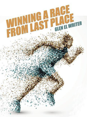 Winning a Race from Last Place(English, Paperback, Glen El Writer)
