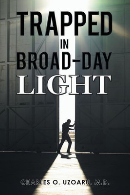 Trapped in Broad-Day Light(English, Paperback, Uzoaru M D Charles O)