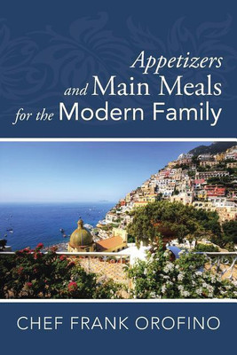 Appetizers and Main Meals for the Modern Family(English, Paperback, Orofino Frank)