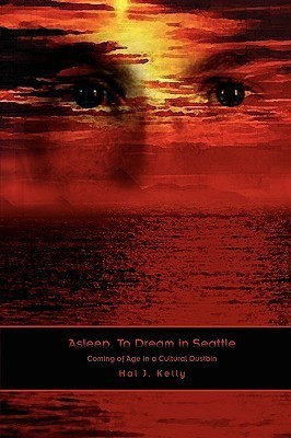 Asleep, to Dream in Seattle(English, Paperback, Kelly Hal J.)