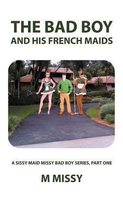 The Bad Boy and His French Maids(English, Paperback, m missy)
