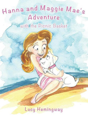 Hanna and Maggie Mae's Adventure with the Picnic Basket(English, Hardcover, Hemingway Lucy)