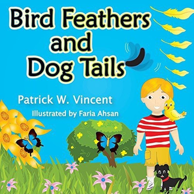 Bird Feathers and Dog Tails(English, Paperback, Vincent Patrick W)