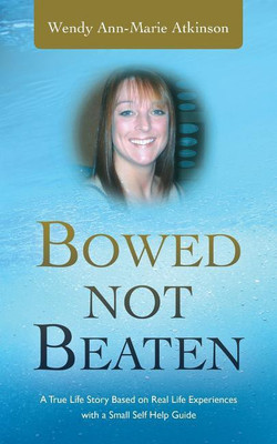 Bowed Not Beaten(English, Paperback, Atkinson Wendy Ann-Marie)