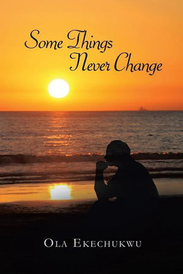 Some Things Never Change(English, Paperback, Ekechukwu Ola)