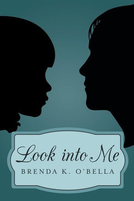 Look into Me(English, Paperback, O'Bella Brenda K)