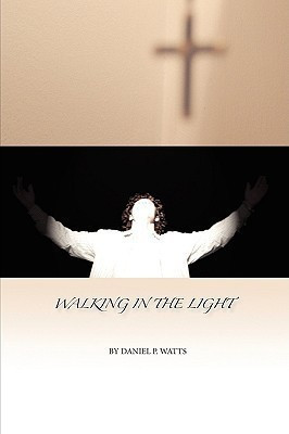 Walking in the Light(English, Paperback, Watts Daniel P)
