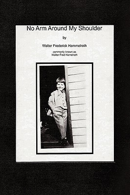 No Arm Around My Shoulder(English, Hardcover, Walter Fred Hamelrath)