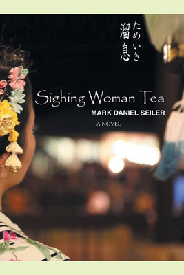 Sighing Woman Tea(English, Paperback, Seiler Mark Daniel)