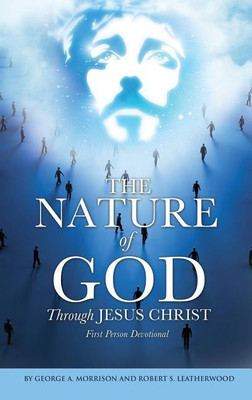 The NATURE of GOD Through JESUS CHRIST(English, Hardcover, Morrison George a)