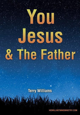 You Jesus & The Father(English, Paperback, Williams Terry Dr Ma(oxon) Msc PhD)