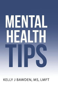 Mental Health Tips(English, Hardcover, Bawden MS Lmft Kelly J)
